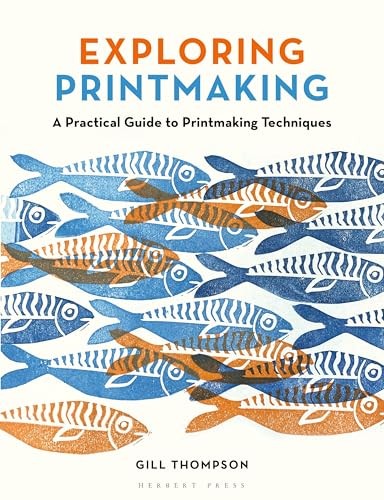 Exploring Printmaking : A Practical Guide To Printmaking Techniques Gill Thompson - Image 4