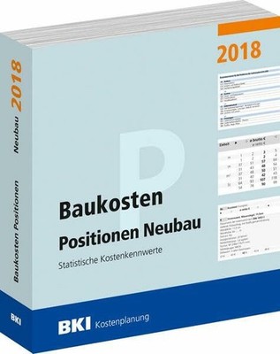 Baukosten Positionen Neubau 2018: Statistische Kostenkennwerte Teil 3 Buch BKI
