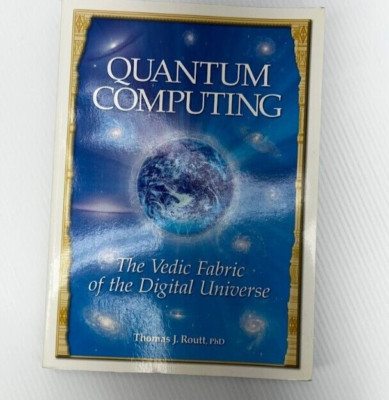 Quantum Computing 2005 1st Edition Thomas J. Routt Vedic Fabric Digital Universe