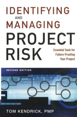 Identifying and Managing Project Risk Tom Kendrick, PMP Second Edition ~ New!