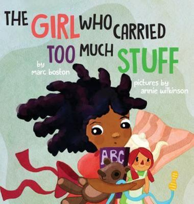 The Girl Who Carried Too Much Stuff by Boston, Marc G.