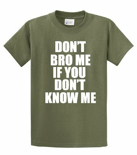 Funny Tee Shirt Don't Bro Me If You Don't Know Me military - Picture 1 of 78