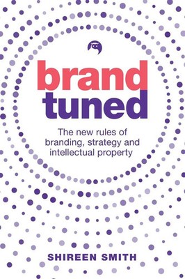 Brand Tuned The new rules of branding, strategy and intellectual property Smith