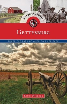 Historical Tours Gettysburg: Trace the Path of America's Heritage by Randi Minet