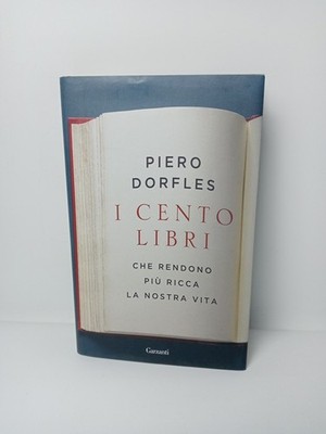 Die hundert Bücher - Die unser Leben reicher machen - Piero Dorfles - Garzanti
