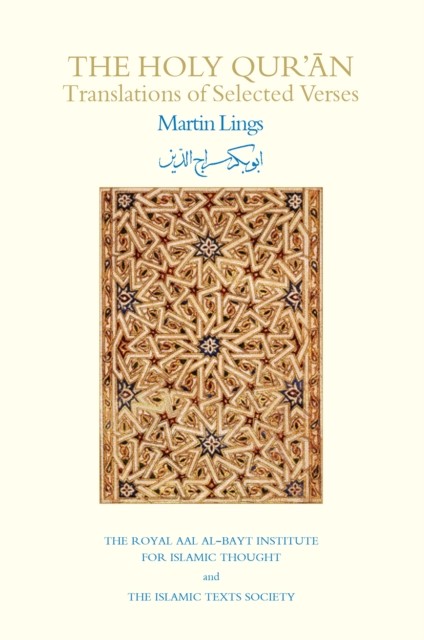 The Holy Qur'an Translations of Selected Verses by Martin Lings (Paperback Book)