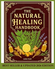The Natural Healing Handbook: Powerful Natural Remedies to Relieve Pain, Improve