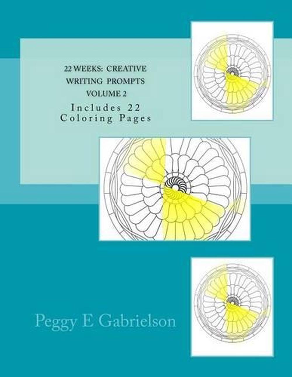 22 Weeks Creative Writing Prompts Volume 2: Includes 22 Coloring Pages by Peggy