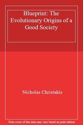 Blueprint: The Evolutionary Origins of a Good Society,Nicholas C