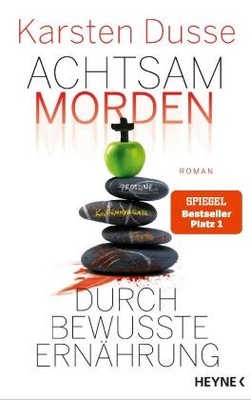 Achtsam morden durch bewusste Ernährung | Dusse, Karsten | Gebunden