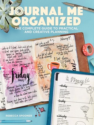 Journal Me Organized: The Complete Guide to Practical and Creative Planning ...