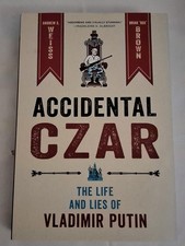 Accidental Czar The Life And Lies Of Vladimir Putin By Andrew S. Weiss