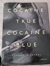 Cocaine True Cocaine Blue by Eugene Richards