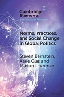 Norms, Practices, And Social Change In Global Politics Steven Bernstein (U. A.)