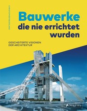 Bauwerke, die nie errichtet wurden. Gescheiterte Visionen der Architektur | Buch