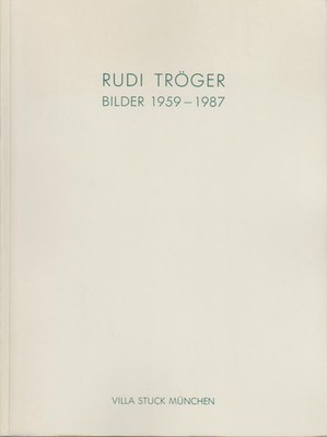 Bilder 1959-1987 : Ausstellung 23. September - 6. November 1988, Villa Stuck Mün