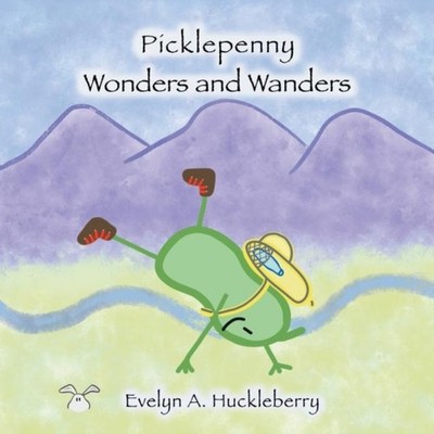Picklepenny Wonders and Wanders Evelyn A. Huckleberry Paperback A