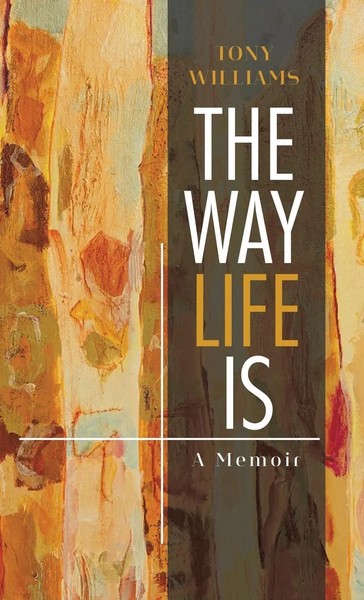 Tony Williams | The Way Life Is | Buch | Englisch (2020) | A Memoir | Gebunden-image