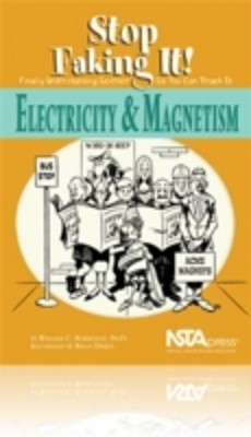Electricity and Magnetism : Stop Faking It! Finally Understanding