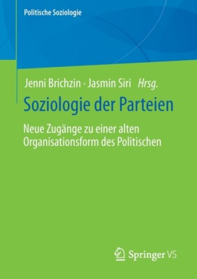Soziologie Der Parteien: Neue Zug?Nge Zu Einer Alten Organisationsform Des ...