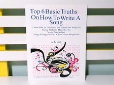 Top 6 Basic Truths on How to Write a Song! PB Book by A. L. Cain