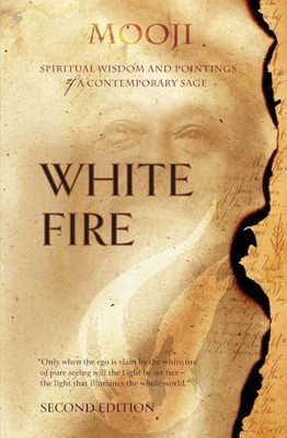 White Fire (2ND EDITION): Spiritual Insights ..., Mooji