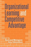 Organizational Learning And Competitive Advantage Bertrand Moingeon (U. A.) Buch