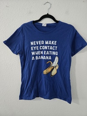 Womens Funny Tshirt ''Never Make Eye Contact When Eating A Banana'' Sz Large