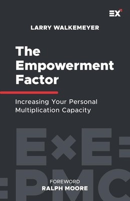 The Empowerment Factor: Increasing Your Personal Multiplication Capacity