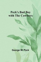 Peck's Bad Boy With The Cowboys | George W. Peck | Taschenbuch | Englisch | 2023