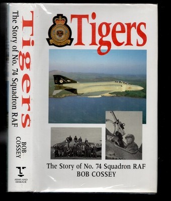 TIGERS, STORY OF 74 SQD RAF. by COSSEY  VG SIGNED WING COMM STEPHEN