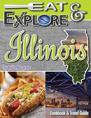 EAT & EXPLORE ILLINOIS (EAT & EXPLORE STATE COOKBOOK By Anita Musgrove BRAND NEW