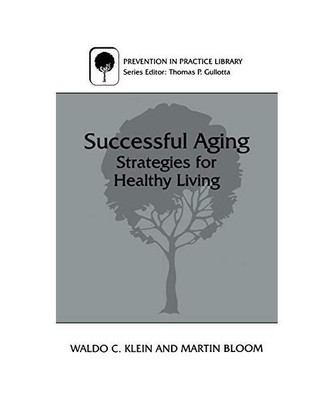 Successful Aging: Strategies for Healthy Living, Waldo C. Klein, Martin Bloom