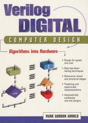 Verilog Digital Computer Design : Algorithms into Hardware Mark G