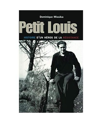 Petit Louis, histoire d'un héro de la résistance, Missika, Dominique