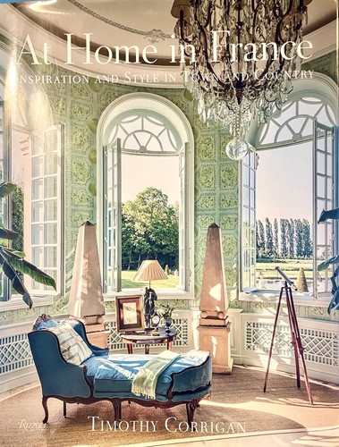 At Home in France : Inspiration and Style in Town and Country (HC) Tim Corrigan