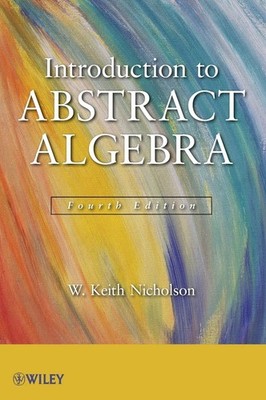 Introduction to Abstract Algebra - hardcover Nicholson, W. Keith