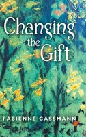 Changing The Gift | Fabienne Gassmann | Buch | Gebunden | Englisch | 2014