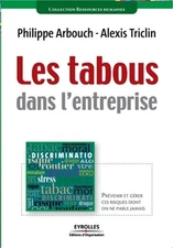 Les tabous dans l'entreprise: Pr�venir et g�rer ces risques dont on ne parle jam