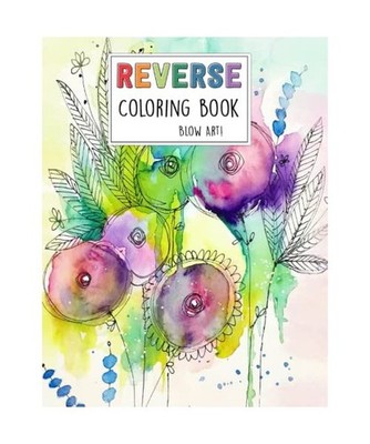 Blow Art! - Reverse Coloring Book: Trace The Shape, Doodle Some Lines, And Let Y