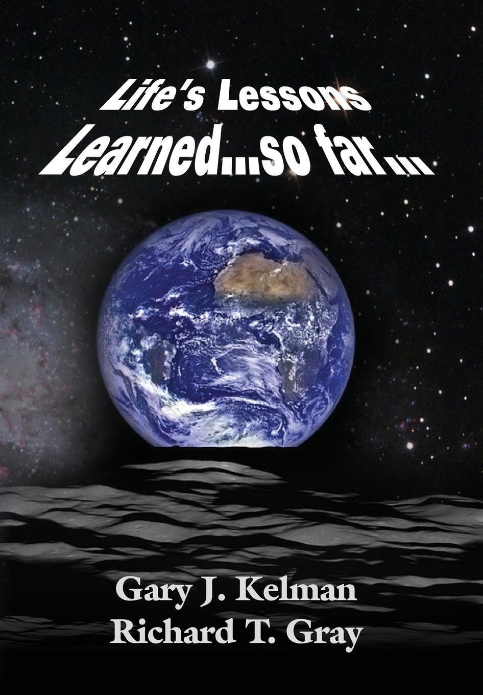 Thumbnail - Gary J. Kelman (u. A.) | Life's Lessons Learned...so Far... | Buch |