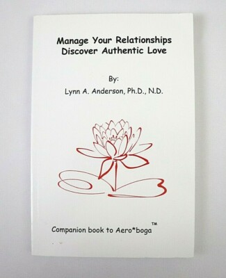 Manage Your Relationships Discover Authentic Love by Lynn A Anderson 2012 PB