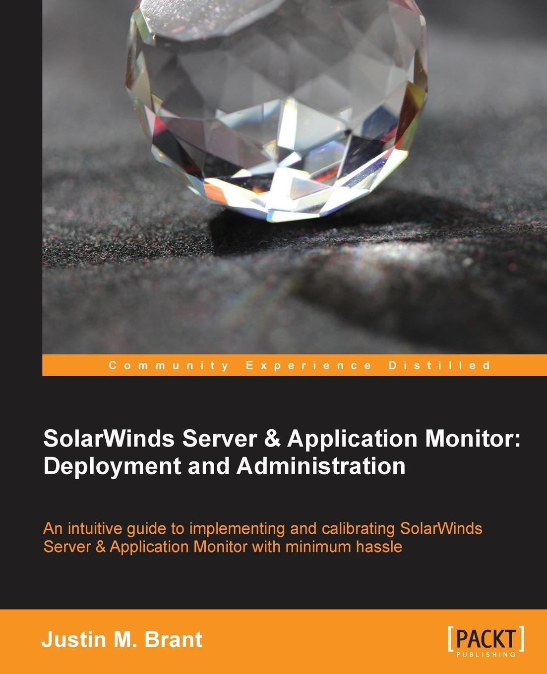 Justin M. Brant | Solarwinds Server & Application Monitor |
