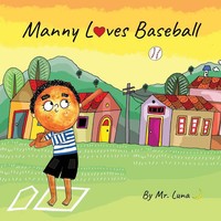 Manny Loves Baseball Inspirational Baseball Story For Young Readers Luna Buch