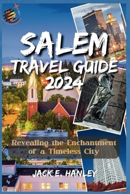 E. Hanley - SALEM TRAVEL GUIDE 2023-2024  Revealing the Enchantment of - X555z