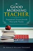 Good Morning Teacher Inspirational Lessons From The Heart Of The Teacher Buch