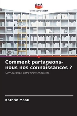 Comment partageons-nous nos connaissances ? by Kathrin Maass (French) Paperback
