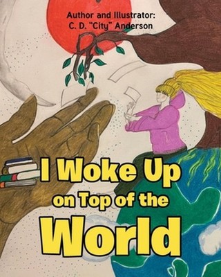I Woke Up on Top of the World by C.D. Anderson Paperback Book