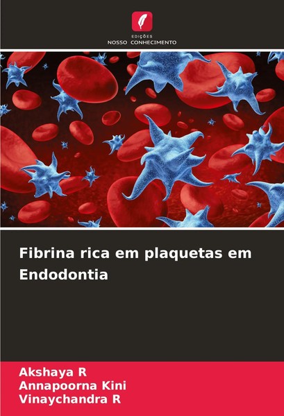 Akshaya R (U. A.) | Fibrina Rica Em Plaquetas Em Endodontia | Taschenbuch (2024)-image