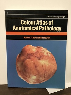 Colour Atlas of Anatomical Pathology --1988 -- Robin A. Cooke & Brian Stewart